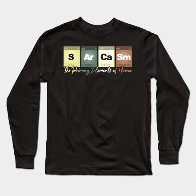 Sarcasm Elements of Humor Funny Chemistry Science Nerd Long Sleeve T-Shirt by NerdShizzle